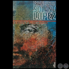 FRANCISCO SOLANO LÓPEZ - CARTAS Y PROCLAMAS - Año 1996